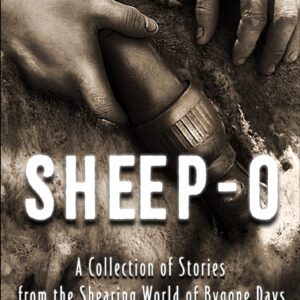 Sheep-O: A Collection of Stories from the Shearing World of Bygone Days